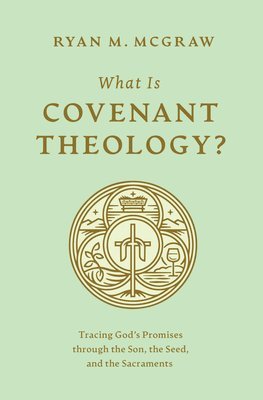 bokomslag What Is Covenant Theology?