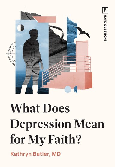 Kathryn Butler - What Does Depression Mean for My Faith?, Häftad