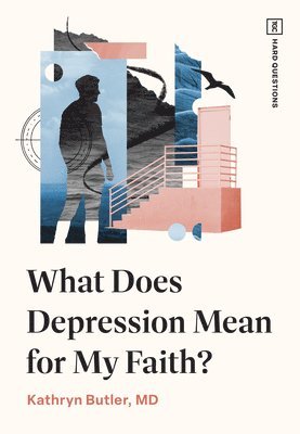 bokomslag What Does Depression Mean for My Faith?