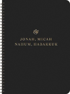 ESV Scripture Journal, Spiral-Bound Edition: Jonah, Micah, Nahum, and Habakkuk (Paperback) 1