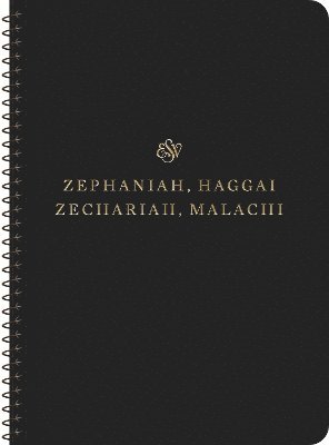 ESV Scripture Journal, Spiral-Bound Edition: Zephaniah, Haggai, Zechariah, and Malachi (Paperback) 1