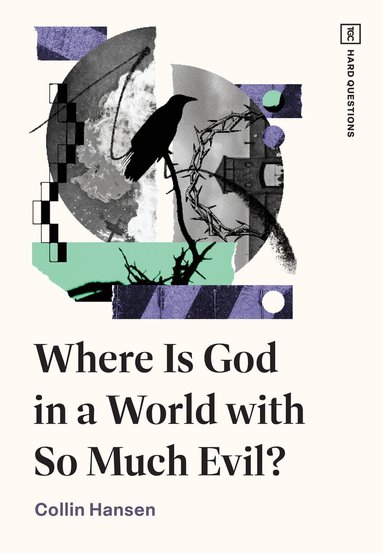 Collin Hansen - Where Is God in a World with So Much Evil?, Häftad
