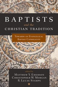 bokomslag Baptists and the Christian Tradition