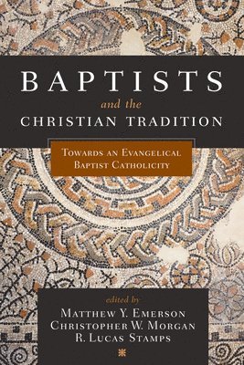 bokomslag Baptists and the Christian Tradition