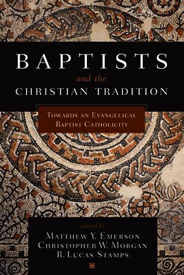 Baptists and the Christian Tradition