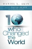 Daniel L. Akin - 10 Who Changed the World, Häftad