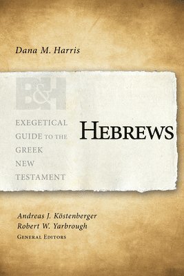 Dana M. Harris, Dana M Harris, Andreas J. Köstenberger, Robert W. Yarbrough, Andreas J Köstenberger, Robert W Yarbrough - Hebrews, Häftad