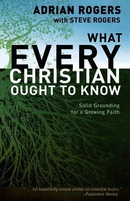 Adrian Rogers, Steve Rogers - What Every Christian Ought to Know, Häftad
