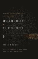 bokomslag Doxology and Theology: How the Gospel Forms the Worship Leader