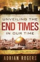 bokomslag Unveiling the End Times in Our Time: The Triumph of THE LAMB in REVELATION