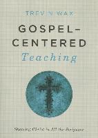 bokomslag Gospel-Centered Teaching: Showing Christ in All the Scripture