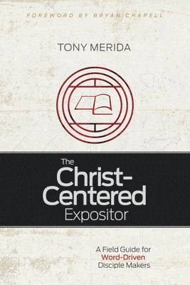 Tony Merida - Christ-Centered Expositor, Häftad