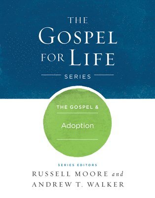 Russell D Moore, Andrew T Walker - Moore, R: Gospel & Adoption, Inbunden