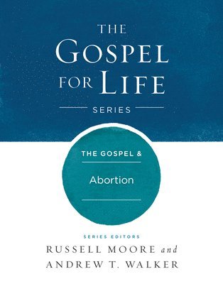 Moore, R: Gospel & Abortion