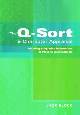 Jack Block - The Q-Sort in Character Appraisal: Encoding Subjective Impressions of Persons Quantitatively, Inbunden