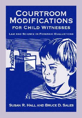 Susan R. Hall, Bruce Dennis Sales - Courtroom Modifications for Child Witnesses, Inbunden