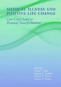 bokomslag Medical Illness and Positive Life Change: Can Crisis Lead to Personal Transformation?