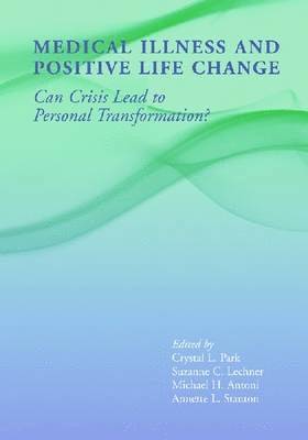 Crystal L. Park, Suzanne C. Lechner, Michael H. Antoni, Annette L. Stanton - Medical Illness and Positive Life Change, Inbunden