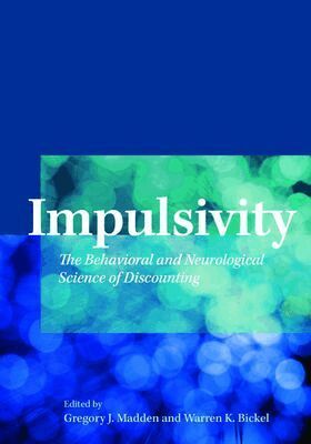 Gregory J. Madden, Warren K. Bickel - Impulsivity, Inbunden