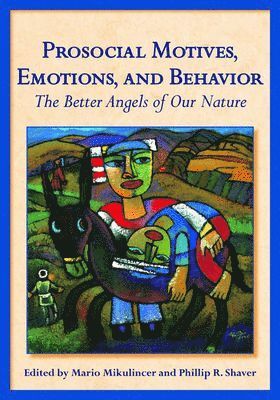 Mario Mikulincer, Phillip R. Shaver, Phillip R Shaver - Prosocial Motives, Emotions, and Behavior, Inbunden