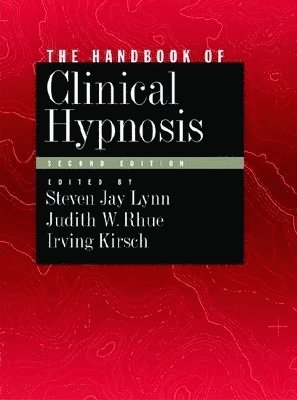 Steven Jay Lynn, Judith W. Rhue, Irving Kirsch, Judith W Rhue - Handbook of Clinical Hypnosis, Inbunden