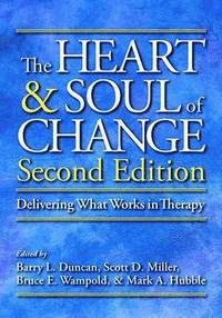 bokomslag The Heart & Soul of Change: Delivering What Works in Therapy