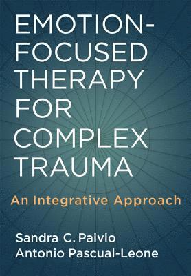 Emotion-Focused Therapy for Complex Trauma 1