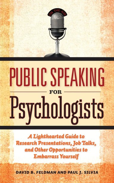 David B. Feldman, Paul J. Silvia - Public Speaking for Psychologists, Häftad