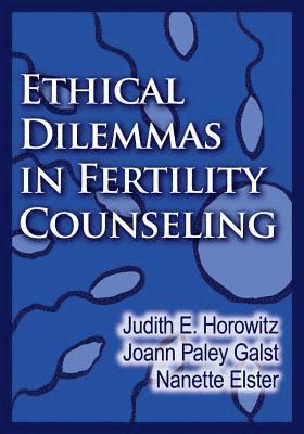 bokomslag Ethical Dilemmas in Fertility Counseling