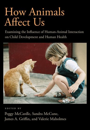 Peggy McCardle, James A. Griffin, Valerie Maholmes, Sandra McCune - How Animals Affect Us, Inbunden
