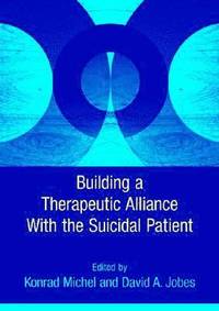 bokomslag Building a Therapeutic Alliance With the Suicidal Patient