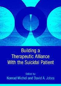 bokomslag Building a Therapeutic Alliance With the Suicidal Patient