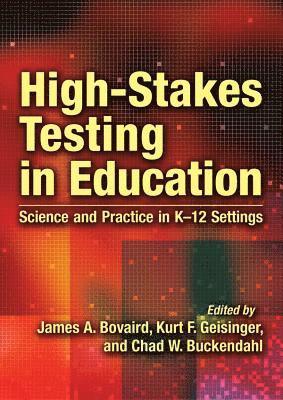 James A. Bovaird, Kurt F. Geisinger, Chad W. Buckendahl - High-Stakes Testing in Education, Inbunden