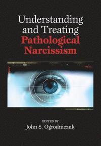 bokomslag Understanding and Treating Pathological Narcissism