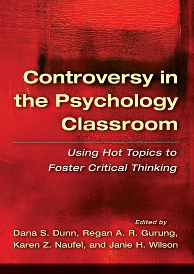 Dana S. Dunn, Regan A. R. Gurung, Karen Z. Naufel, Janie H. Wilson - Controversy in the Psychology Classroom, Häftad
