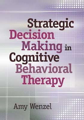 Strategic Decision Making in Cognitive Behavioral Therapy 1
