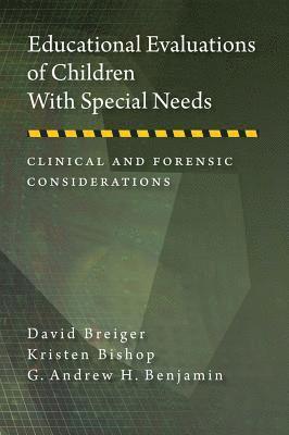 David Breiger, Kristen Bishop, G. Andrew H. Benjamin, G Andrew H Benjamin - Educational Evaluations of Children with Special Needs, Inbunden