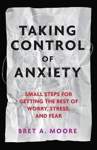 bokomslag Taking Control of Anxiety