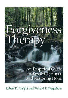 Robert D. Enright, Richard P. Fitzgibbons - Forgiveness Therapy, Inbunden
