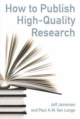 Jeff Joireman, Paul A. M. Van Lange - How to Publish High-Quality Research, Häftad