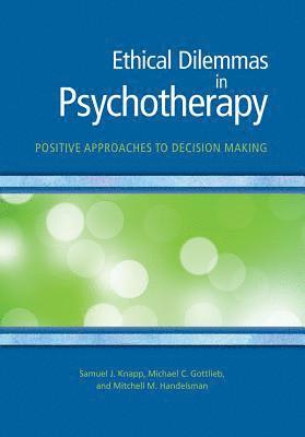 Samuel J. Knapp, Michael C. Gottlieb, Mitchell M. Handelsman, Samuel J Knapp, Michael C Gottlieb, Mitchell M Handelsman - Ethical Dilemmas in Psychotherapy, Häftad