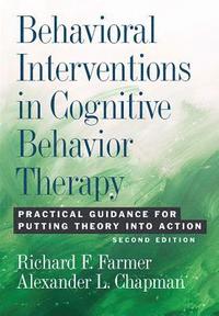 bokomslag Behavioral Interventions in Cognitive Behavior Therapy: Practical Guidance for Putting Theory into Action