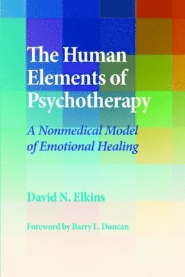 David N. Elkins, David N Elkins - Human Elements of Psychotherapy, Inbunden