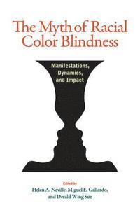 bokomslag The Myth of Racial Color Blindness