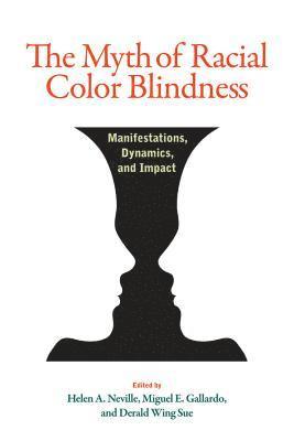 Helen A. Neville, Miguel Gallardo, Derald Wing Sue, Helen A Neville - Myth of Racial Color Blindness, Inbunden