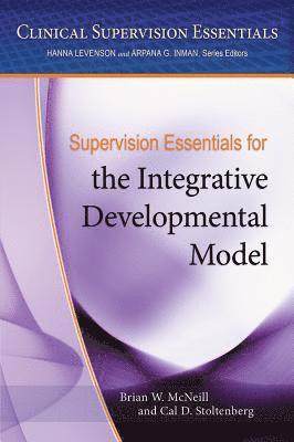 Brian W. McNeill, Cal D. Stoltenberg, Brian W McNeill, Cal D Stoltenberg - Supervision Essentials for the Integrative Developmental Model, Häftad