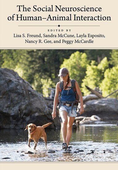 Peggy McCardle, Nancy Gee, Sandra McCune, Layla Esposito, Lisa Freund - Social Neuroscience of Human–Animal Interaction, Inbunden