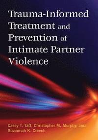bokomslag Trauma-Informed Treatment and Prevention of Intimate Partner Violence
