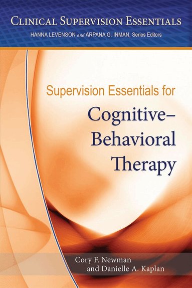 Cory F. Newman, Danielle Kaplan - Supervision Essentials for Cognitive–Behavioral Therapy, Häftad