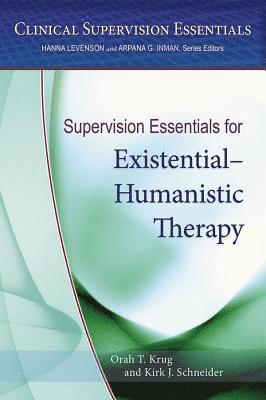 Supervision Essentials for ExistentialHumanistic Therapy 1